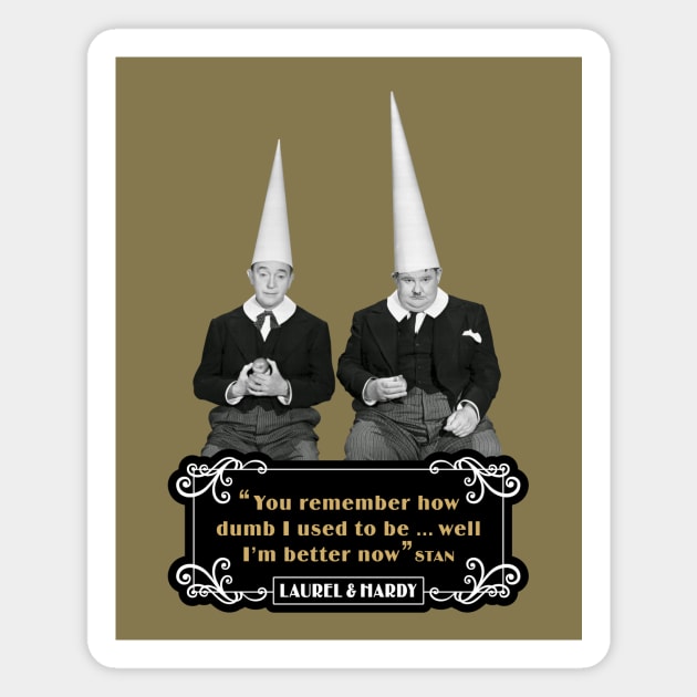 Laurel & Hardy Quotes: ‘You Remember How Dumb I Used To be…Well I'm Better Now’ Magnet by PLAYDIGITAL2020